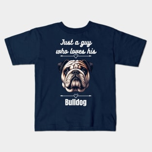 Just a guy who loves his Bulldog, white text Kids T-Shirt